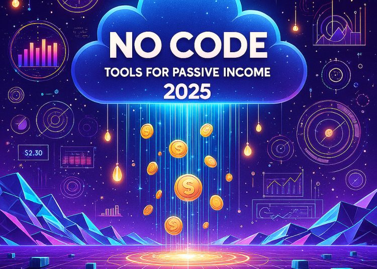 NoCode Tools for PassiveIncome: 2025’s Must-Have Best Picks