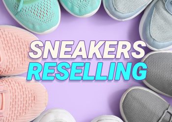 Sneakers Reselling: Must-Have Tips for Easy $500/Week Profit